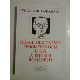 Mihail Diaconescu fenomenologia epica a istoriei romanesti - Theodor Codreanu